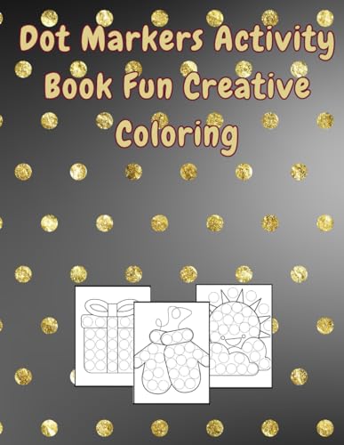 Dot Markers Activity Book Fun Creative Coloring: Dotting Dreams: A 100-Page Extravaganza of Fun and Creative Coloring Adventures - Perfect for 8.5 x 11-inch Pages von Independently published
